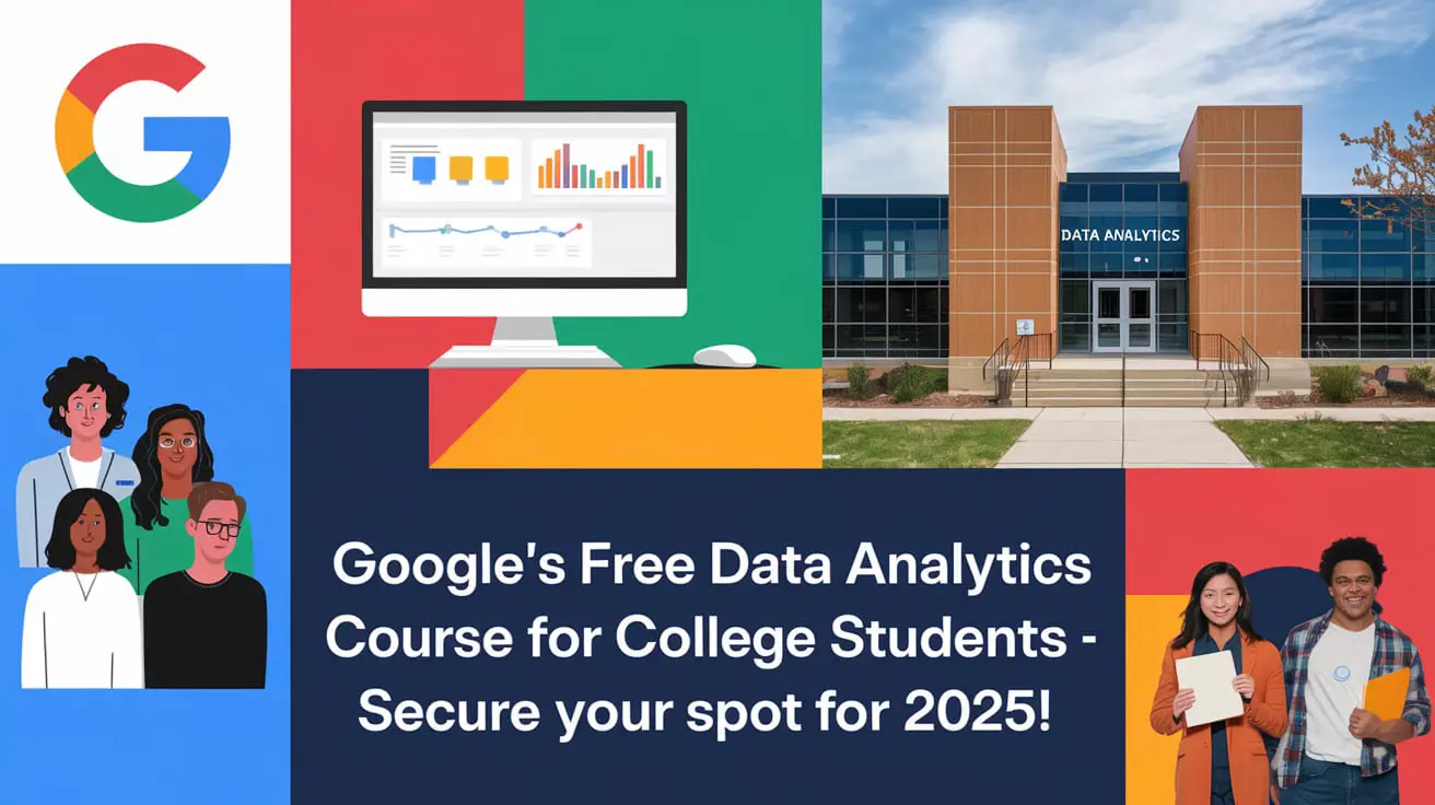 Google’s Free Data Analytics Course for College Students – Secure Your Spot for 2025!