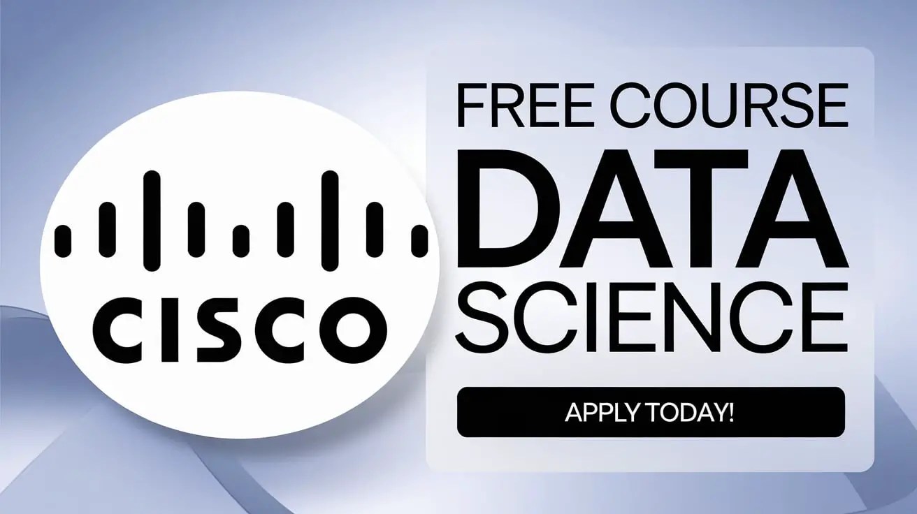 Cisco Free Course Data Science with Expert For Data Scientist, Beginners & College Students with Any Stream, Data Analysts – Apply Today! 2025