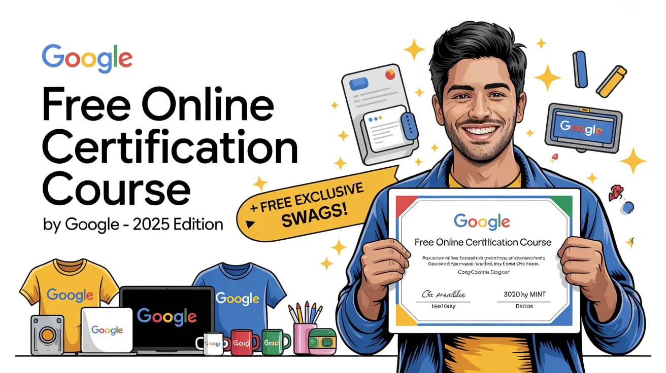 Google FREE Online Certification Course FREE Exclusive SWAGS: Master In-Demand Skills & Land Your Dream Job! 2025